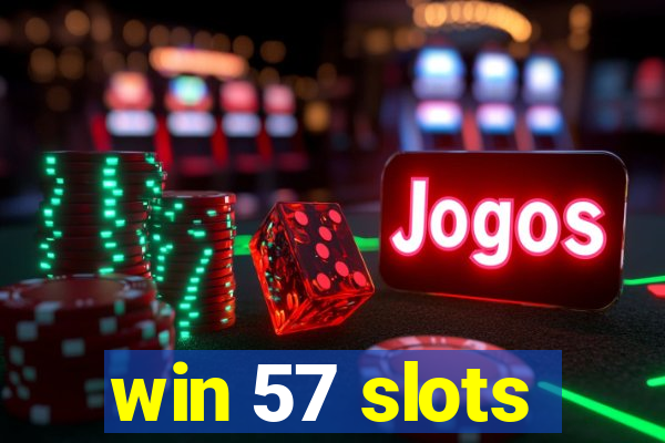 win 57 slots